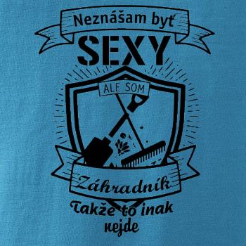 Neznášam byť sexy - záhradník