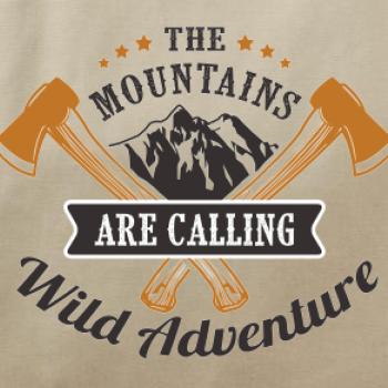 The mountains are calling wild adventure