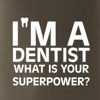 I Am A Dentist So What is Your Superpower