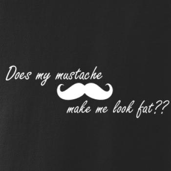 Mustache-does my mustache make me look fat? Mustache-does my mustache make me look fat?