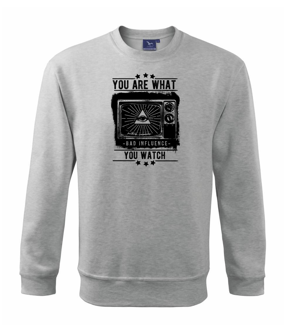 You Are What You Watch You Are What You Watch