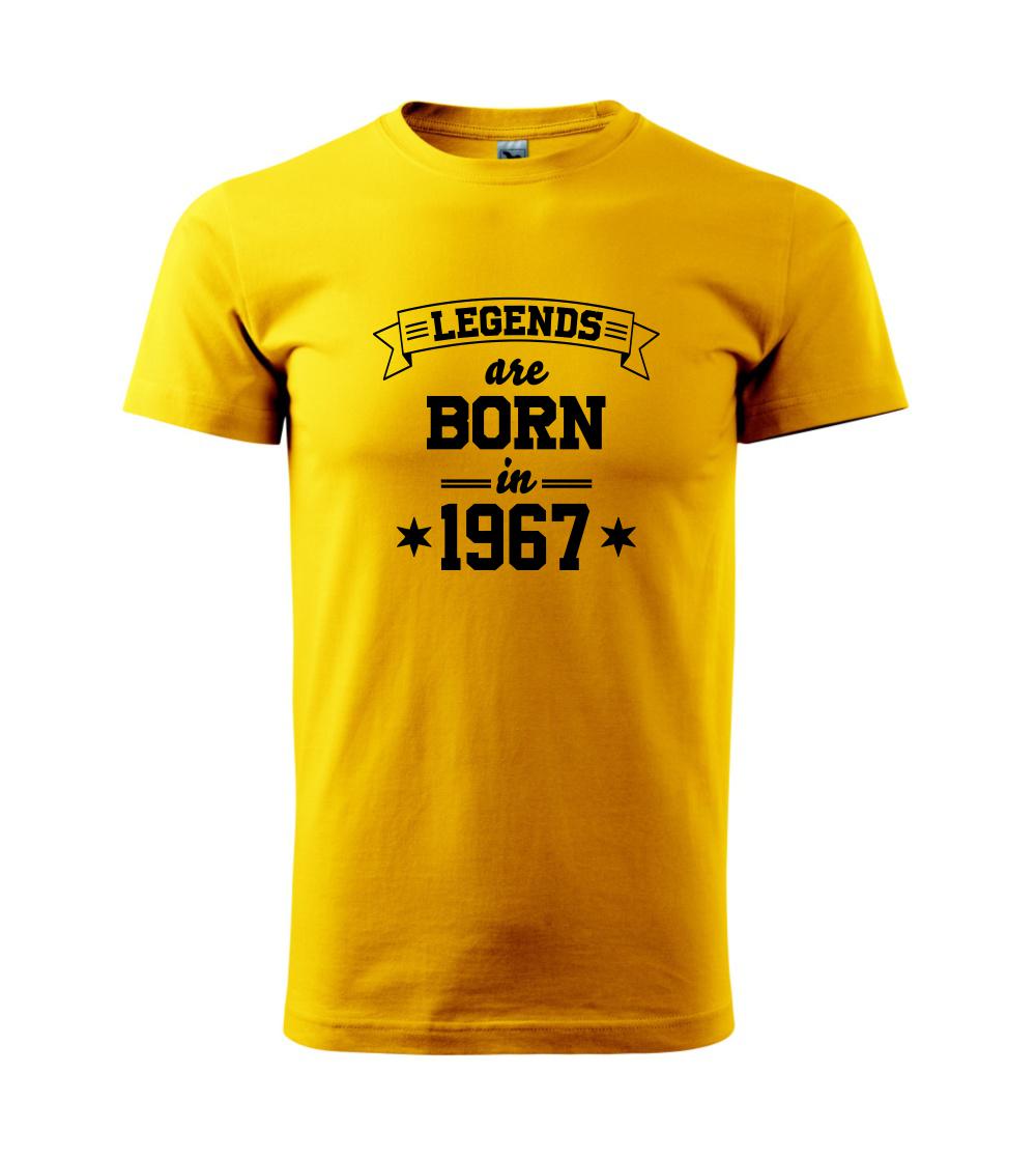 Legends are born in 1967 Legends are born in 1967