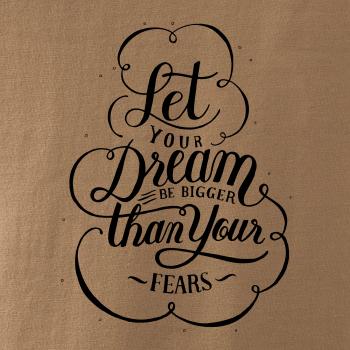 Let your dream bigger Let your dream bigger