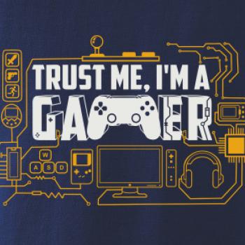 Trust me Im a gamer Trust me Im a gamer