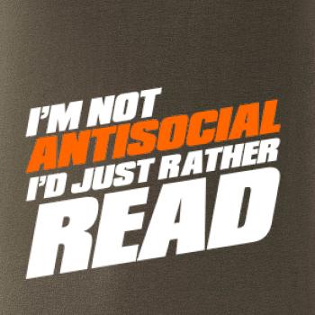 I'm not antisocial i'd just rather read I'm not antisocial i'd just rather read