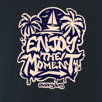 Enjoy the moment