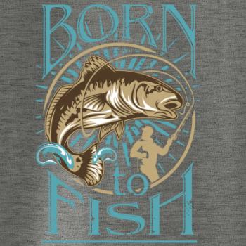 Born to fish Born to fish