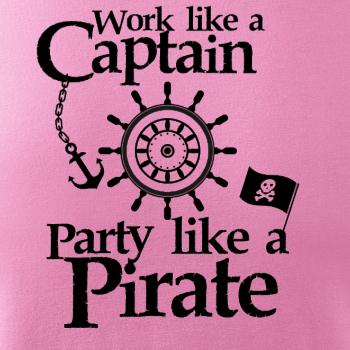 Work Like A Captain Party Like A Pirate