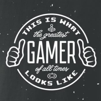 Look like Greatest gamer