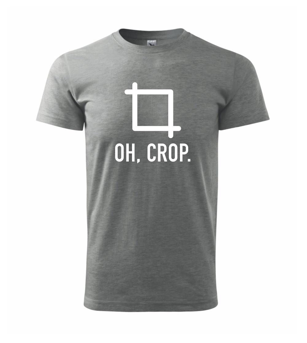 Oh, crop Oh, crop