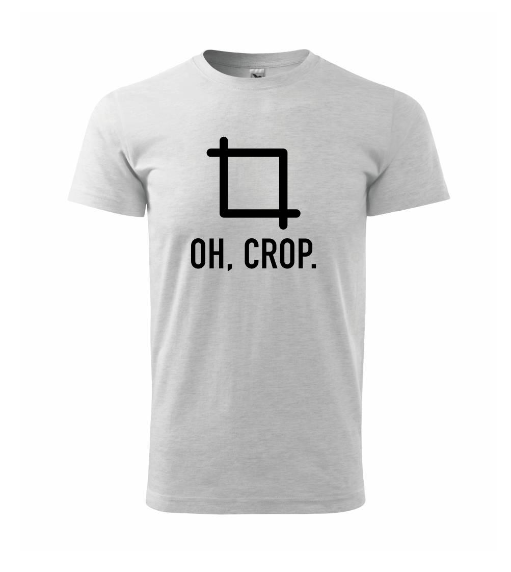 Oh, crop Oh, crop