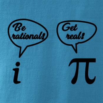Be rational! Get real!