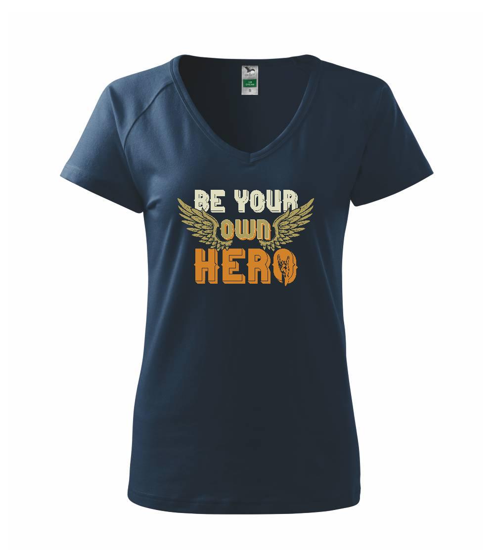 Tričká na párty - Be your own hero - Tričko dámske Dream