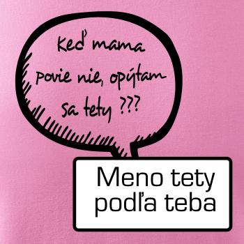 Keď mama povie nie, opýtam sa tety (vlastné meno) Keď mama povie nie, opýtam sa tety (vlastné meno)