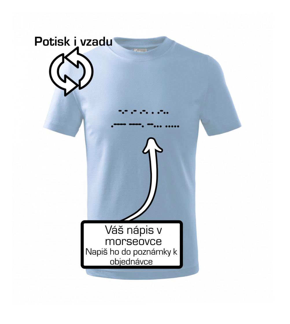 Tričká na párty - Morzeovka - váš nápis - Tričko detské bavlnené