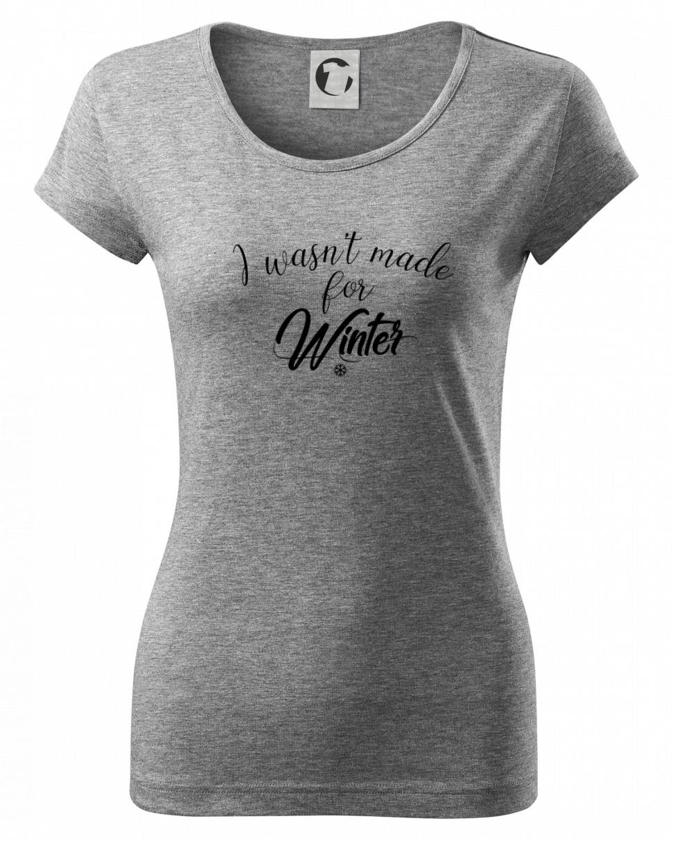 I wasnt make for a winter