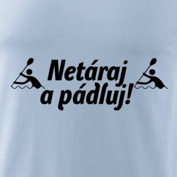 Netáraj a pádluj