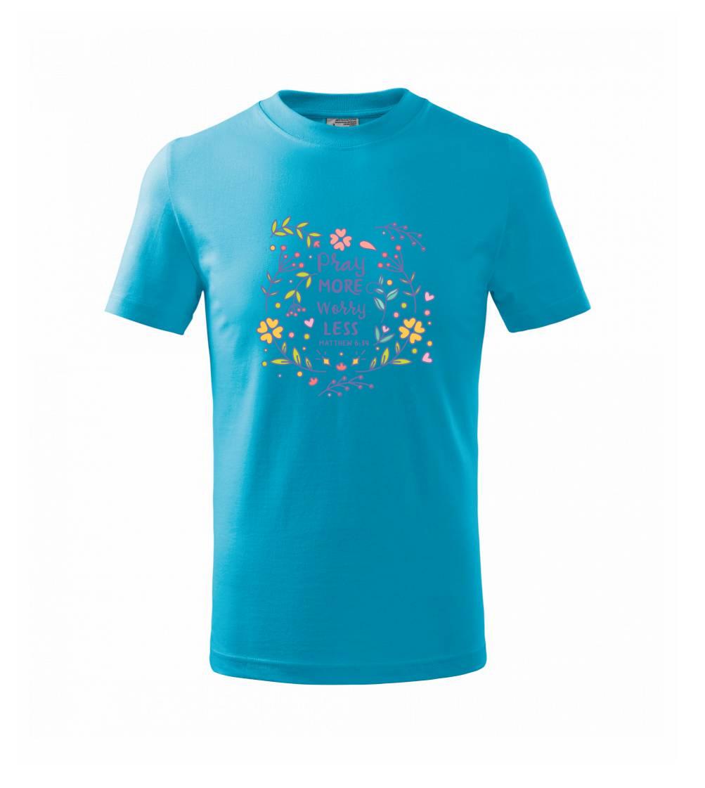 Pray more worry less Pray more worry less