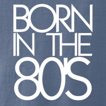 Born In The 80's Born In The 80's