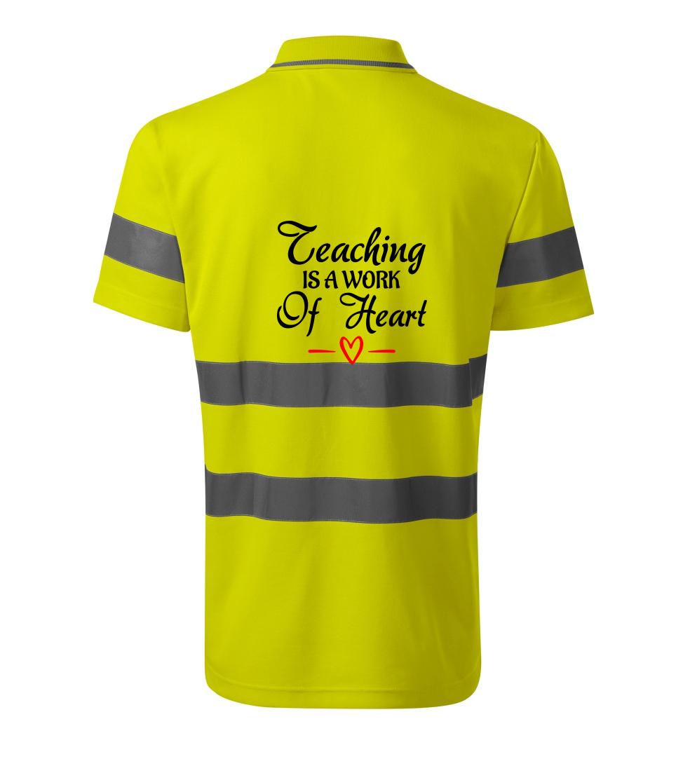 Učiteľské tričká - Teaching is a work of heart - HV Runway 2V9 - Reflexné polokošeľa