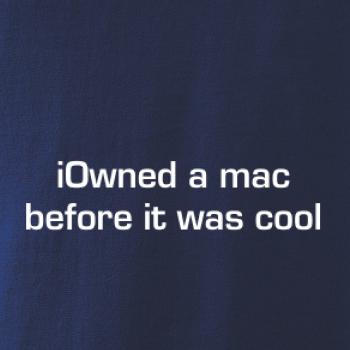 iOwned a mac before it was cool iOwned a mac before it was cool