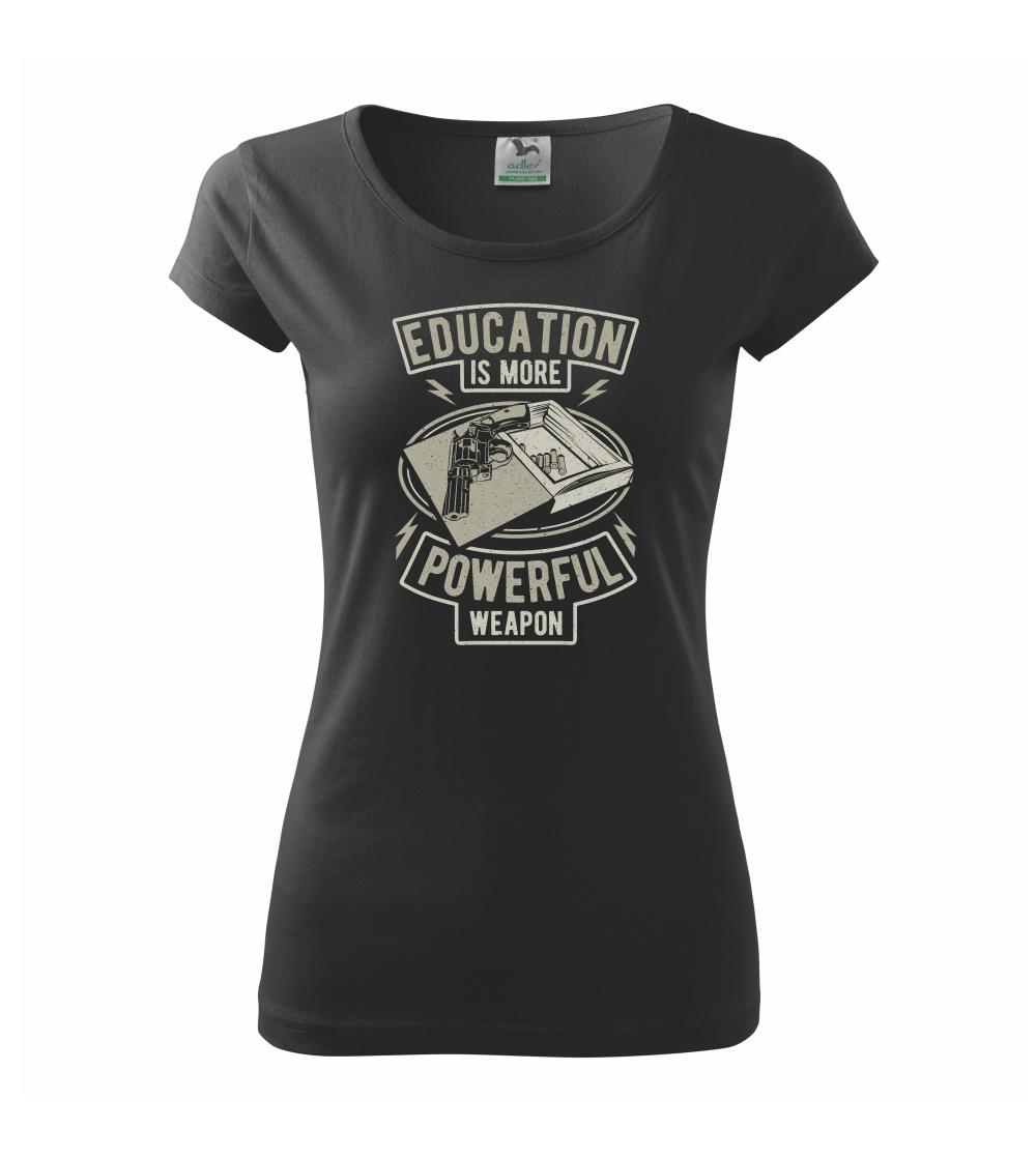 Vojenská tričká s potlačou - Education Is More Powerful Weapon - Dámske tričko Pure