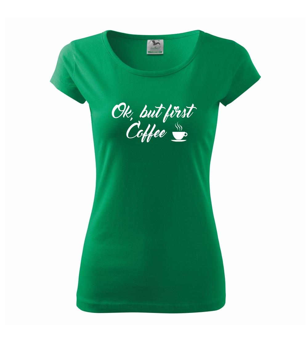 Ok, but first coffee-milk Ok, but first coffee-milk