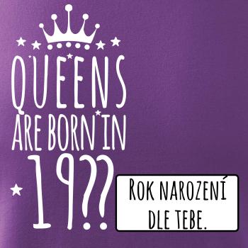 Queens are born in (vlastný nápis - rok narodenia)