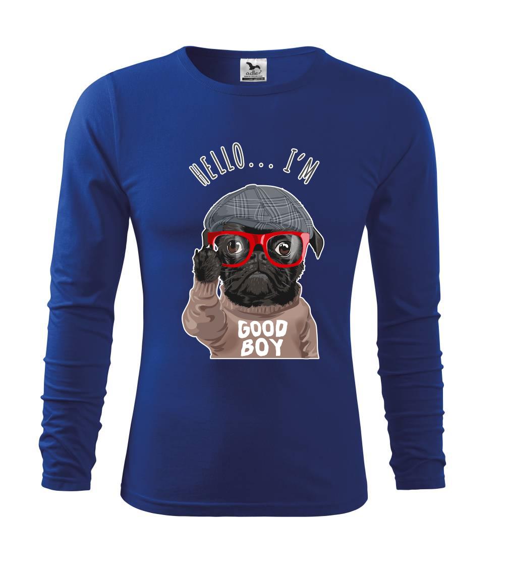 Mops na tričku - Mops - Hello I'm Good boy - Tričko s dlhým rukávom FIT-T long sleeve