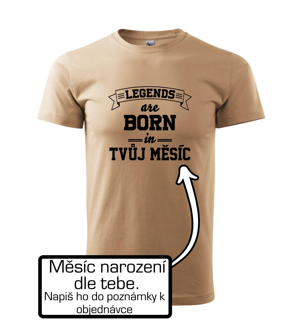Legends are born in (Tvoj mesiac narodenia) Legends are born in (Tvoj mesiac narodenia)