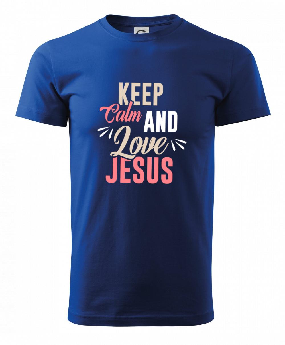 Keep calm love Jesus Keep calm love Jesus