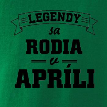 Legendy sa rodia v apríli Legendy sa rodia v apríli