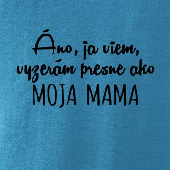 Vyzerám presne ako moja mama