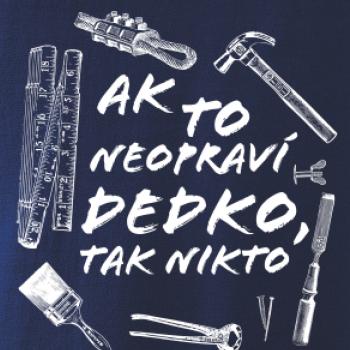 Ak to neopraví dedko tak nikto ČB