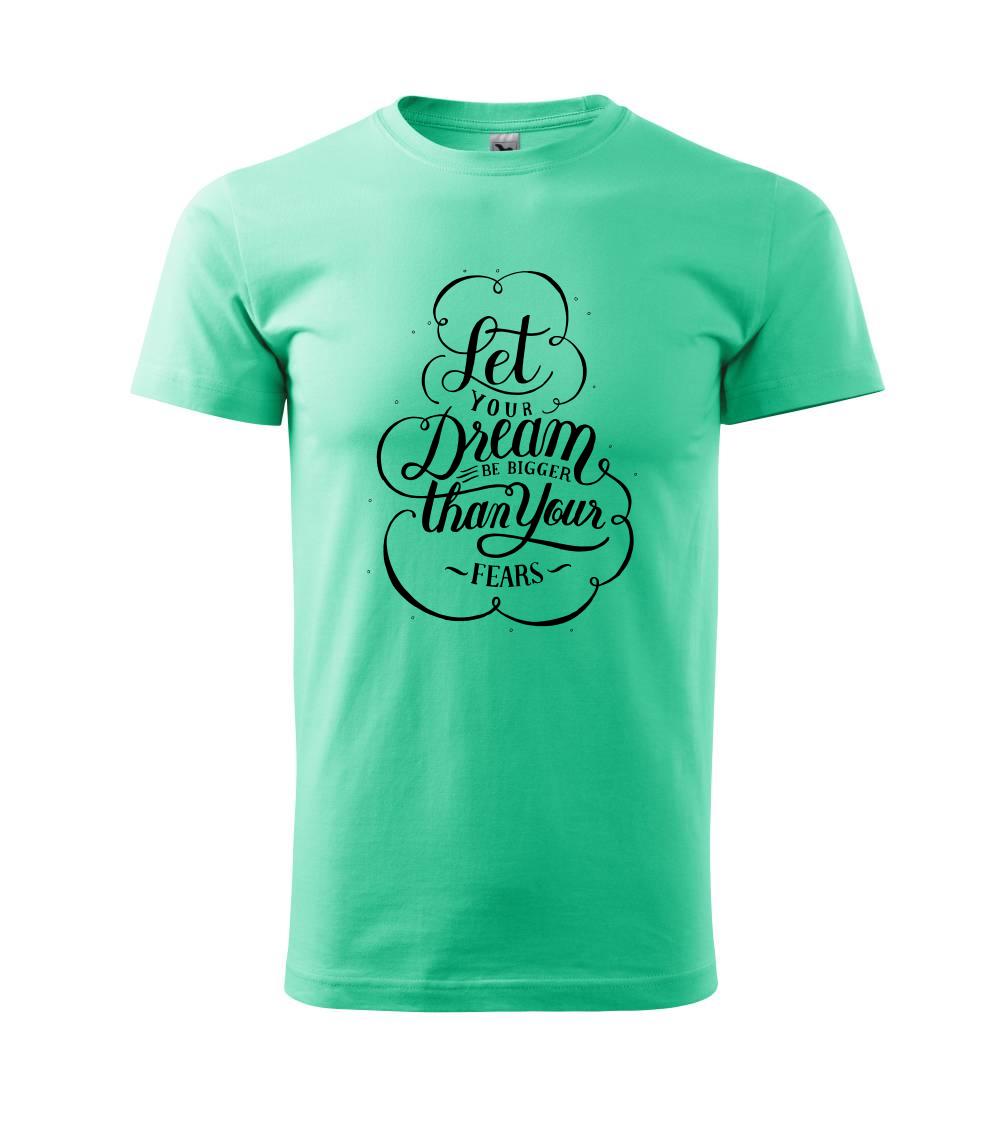 Let your dream bigger Let your dream bigger