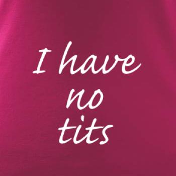 I have no tits