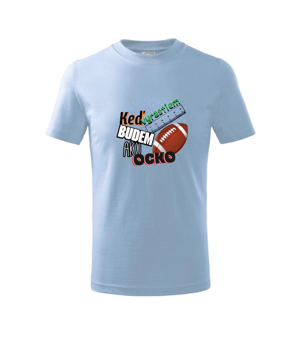 Detské body - až vyrastiem budem ako ocko - Keď vyrastiem budem ako ocko Americký futbal - Tričko detské bavlnené