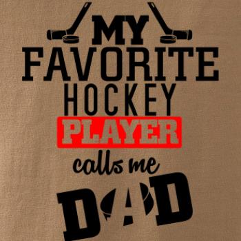 My favorite hockey player calls me DAD / MOM
