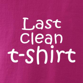 Last clean t-shirt Last clean t-shirt