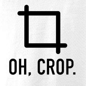 Oh, crop