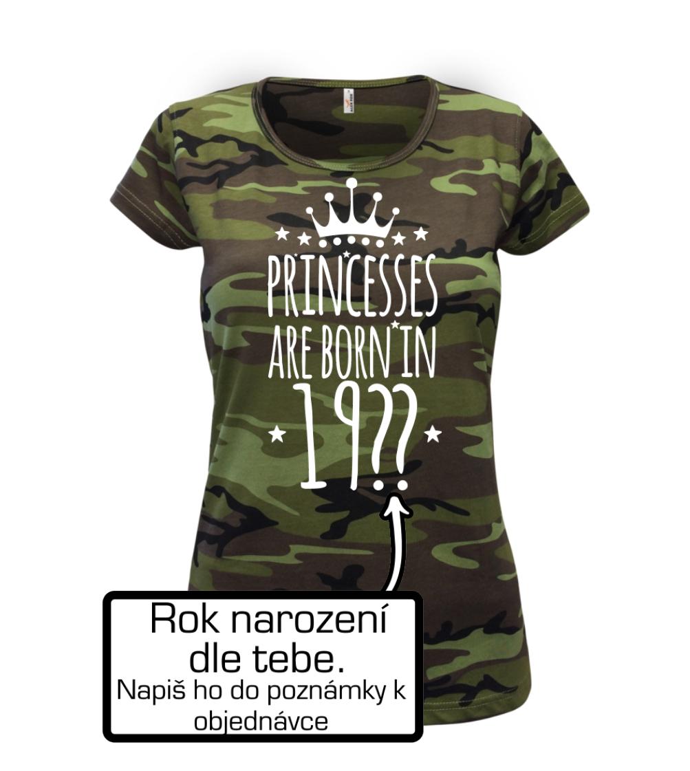 Tričká k narodeninám - Princesses are born in (vlastný nápis - rok narodenia) - Dámske maskáčové tričko