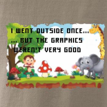 I went outside once...