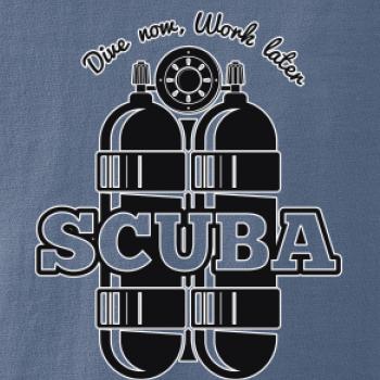 Dive now work later - Scuba Dive now work later - Scuba