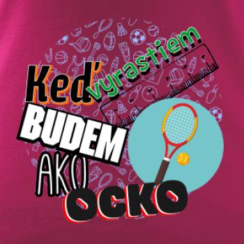 Keď vyrastiem budem ako ocko Tenis