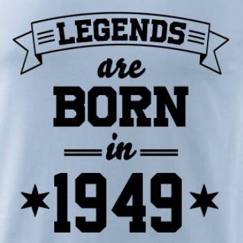 Legends are born in 1949 Legends are born in 1949