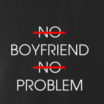 No boyfriend no problem