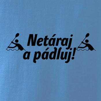 Netáraj a pádluj
