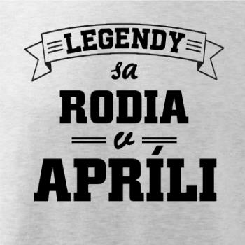 Legendy sa rodia v apríli Legendy sa rodia v apríli