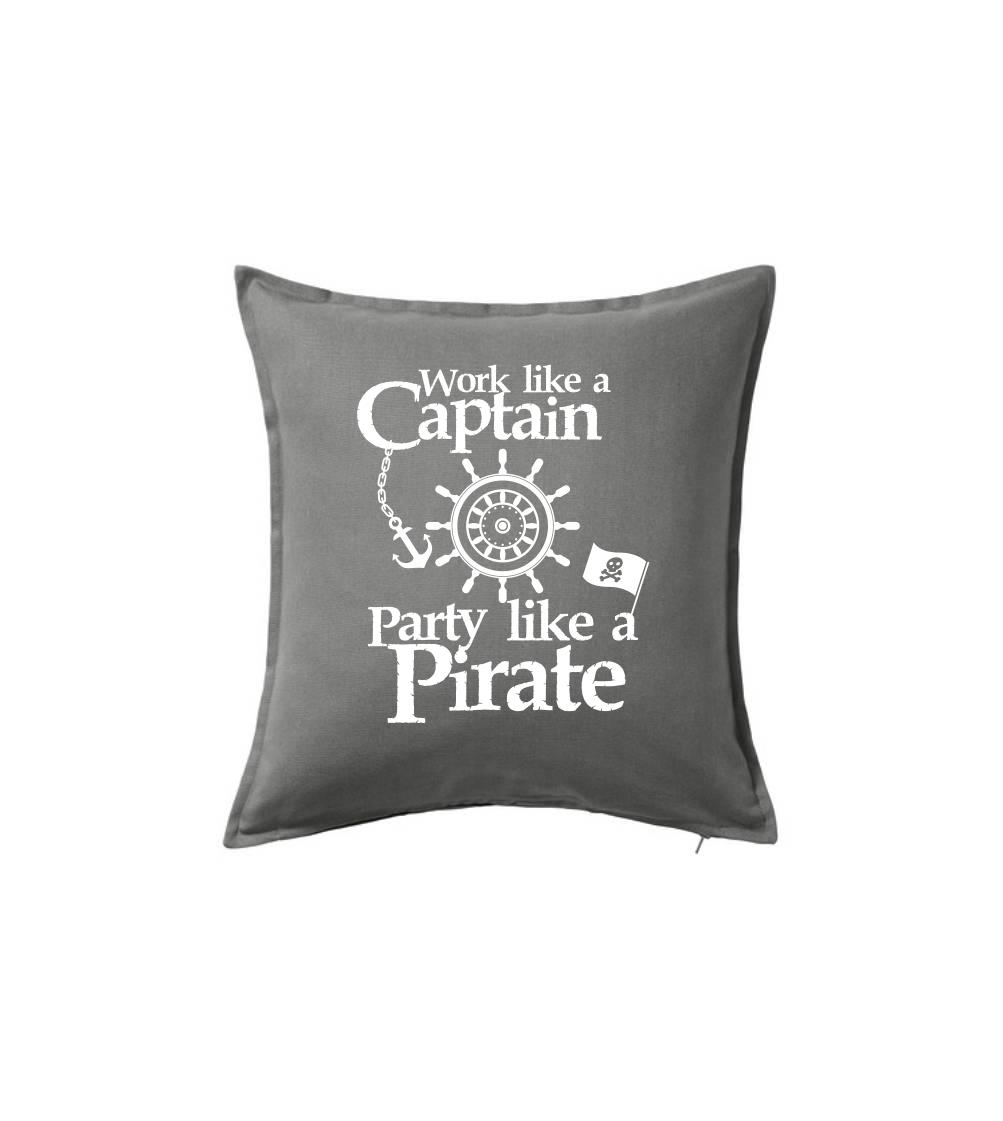 Vodácke tričká - Work Like A Captain Party Like A Pirate - Vankúš 50x50