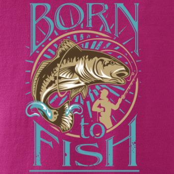 Born to fish